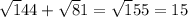 \sqrt144+\sqrt 81=\sqrt155=15