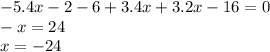 - 5.4x - 2 - 6 + 3.4x + 3.2x - 16 = 0 \\ - x = 24 \\ x = - 24