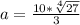 a = \frac{10*\sqrt[4]{27} }{3}