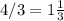 4/3=1\frac{1}{3}