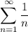 \displaystyle \sum_{n=1}^\infty \frac{1}{n}