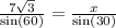 \frac{7 \sqrt{3} }{ \sin(60) } = \frac{x}{ \sin(30) }