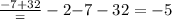 \frac{ - 7 + 3 \\ 2} = - 2{ - 7 -3 \\ 2} = - 5