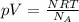 pV=\frac{NRT}{N_A}