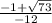 \frac{ - 1 + \sqrt{73} }{ - 12}