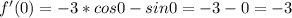 f'(0)=-3*cos0-sin0=-3-0=-3