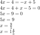 4x-4=-x+5\\4x-4+x-5=0\\5x-9=0\\5x=9\\x=\frac{9}{5} \\x=1\frac{4}{5}