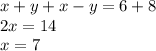 x+y+x-y=6+8\\2x=14\\x=7