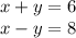 x+y=6\\x-y=8