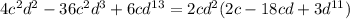 4c^2d^2-36c^2d^3+6cd^{13}=2cd^2(2c-18cd+3d^{11})