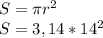 S=\pi r^{2}\\ S = 3,14*14^2