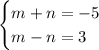 \begin{cases}m+n=-5\\m-n=3\end{cases}