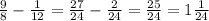 \frac{9}{8}-\frac{1}{12}=\frac{27}{24}-\frac{2}{24}=\frac{25}{24}=1\frac{1}{24}