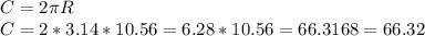 C=2\pi R\\C=2*3.14*10.56=6.28*10.56=66.3168=66.32