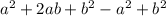 a^{2} +2ab+b^{2} -a^{2} +b^{2}