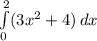 \int\limits^2_0 ({3x^{2} +4}) \, dx