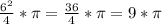 \frac{6^{2} }{4} *\pi=\frac{36}{4} *\pi =9*\pi