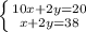 \left \{ {{10x+2y=20} \atop {x+2y=38}} \right.