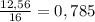 \frac{12,56}{16}=0,785