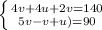 \left \{ {{4v + 4u + 2v = 140} \atop {5v - v + u)=90}} \right.