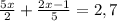 {{\frac{5x}{2}+\frac{2x-1}{5} =2,7 }