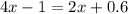 4x-1=2x+0.6