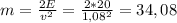 m=\frac{2E}{v^2} =\frac{2*20}{1,08^2} =34,08