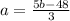 a=\frac{5b-48}{3}