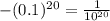 -(0.1)^{20}= \frac{1}{10^{20} }