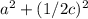 a^{2} + (1/2c)^{2}