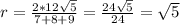 r=\frac{2*12\sqrt{5} }{7+8+9}=\frac{24\sqrt{5} }{24}=\sqrt{5}