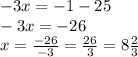 -3x=-1-25\\-3x=-26\\x=\frac{-26}{-3}=\frac{26}{3}= 8\frac{2}{3}