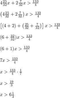 4\frac{25}{32}x+2\frac7{32}x\frac{133}4\\\\\left(4\frac{25}{32}+2\frac7{32}\right)x\frac{133}4\\\\\left[\left(4+2\right)+\left(\frac{25}{32}+\frac7{32}\right)\right]x\frac{133}4\\\\(6+\frac{32}{32})x\frac{133}4\\\\(6+1)x\frac{133}4\\\\7x\frac{133}4\\\\x\frac{133}4\cdot\frac17\\\\x\frac{19}{3}\\\\x6\frac13