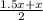 \frac{1.5x + x}{2}