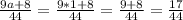 \frac{9a+8}{44}=\frac{9*1+8}{44}=\frac{9+8}{44}=\frac{17}{44}