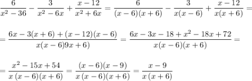 \dfrac{6}{x^2-36}-\dfrac{3}{x^2-6x}+\dfrac{x-12}{x^2+6x}=\dfrac{6}{(x-6)(x+6)}-\dfrac{3}{x(x-6)}+\dfrac{x-12}{x(x+6)}=\\\\\\=\dfrac{6x-3(x+6)+(x-12)(x-6)}{x(x-6)9x+6)}=\dfrac{6x-3x-18+x^2-18x+72}{x(x-6)(x+6)}=\\\\\\=\dfrac{x^2-15x+54}{x\, (x-6)(x+6)}=\dfrac{(x-6)(x-9)}{x\, (x-6)(x+6)}=\dfrac{x-9}{x\, (x+6)}