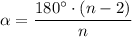 \alpha= \dfrac{180^\circ\cdot (n-2)}{n}