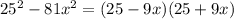 25^2-81x^2=(25-9x)(25+9x)