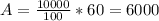 A=\frac{10000}{100}*60 = 6000