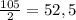 \frac{105}{2} = 52,5