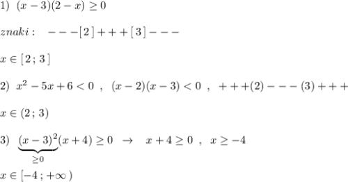 1)\; \; (x-3)(2-x)\geq 0\\\\znaki:\; \; \; ---[\, 2\, ]+++[\, 3\, ]---\\\\x\in [\, 2\, ;\, 3\, ]\\\\2)\; \; x^2-5x+6