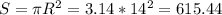 S=\pi R^{2} = 3.14 * 14^{2} = 615.44