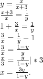 y=\frac{x}{x+3}\\ \frac{x+3}{x}= \frac{1}{y}\\1+\frac{3}{x} =\frac{1}{y} \\ \frac{3}{x}=\frac{1}{y} -1\\ \frac{3}{x} =\frac{1-y}{y} \\\frac{x}{3} =\frac{y}{1-y}|*3\\ x=\frac{3y}{1-y} .