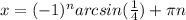 x=(-1)^narcsin(\frac{1}{4})+\pi n