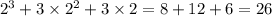 2^3+3\times2^2+3\times2=8+12+6=26