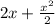 2x + \frac{ {x}^{2} }{2}