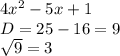 4x^{2} -5x+1\\D=25-16=9\\\sqrt{9} =3