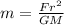 m = \frac{Fr^{2} }{GM}