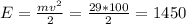 E=\frac{mv^{2} }{2} =\frac{29*100}{2} =1450