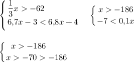 \displaystyle \left \{ {{\dfrac13x-62\qquad \qquad} \atop {6,\!7x-3-186} \atop {-7-186\qquad } \atop {x-70-186}} \right.